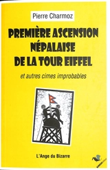 Première ascension népalaise de la tour Eiffel : et autres cimes improbables - Pierre Charmoz