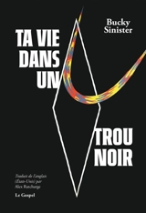 Ta vie dans un trou noir - Bucky Sinister