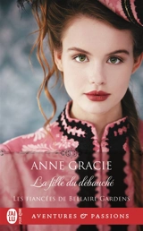 Les fiancées de Bellaire Gardens. Vol. 3. La fille du débauché - Anne Gracie