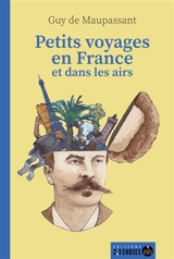 Petits voyages en France et dans les airs - Guy de Maupassant