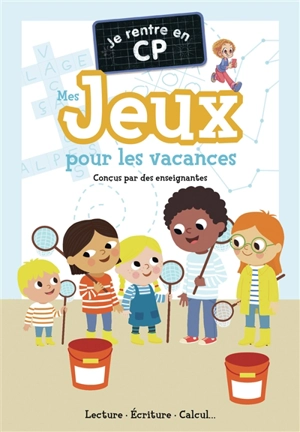 Je rentre en CP : mes jeux pour les vacances : lecture, écriture, calcul... - Magdalena