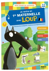 Je rentre en 1re maternelle avec Loup : 2-3 ans : conforme aux programmes belges - Orianne Lallemand