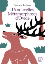 16 nouvelles métamorphoses d'Ovide - Françoise Rachmühl