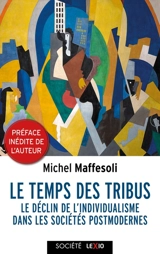 Le temps des tribus : le déclin de l'individualisme dans les sociétés postmodernes - Michel Maffesoli