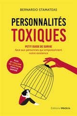 Personnalités toxiques : petit guide de survie face aux personnes qui empoisonnent notre existence - Bernardo Stamateas
