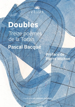 Doubles : treize poèmes de la Torah - Pascal Bacqué