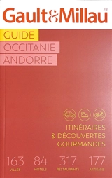 Guide Occitanie, Andorre : itinéraires & découvertes gourmandes : 163 villes, 84 hôtels, 317 restaurants, 177 artisans - Gault & Millau