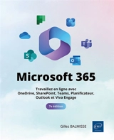 Microsoft 365 : travaillez en ligne avec OneDrive, SharePoint, Teams, Planificateur, Outlook et Viva Engage : inclut Copilot, l'IA de Microsoft - Gilles Balmisse