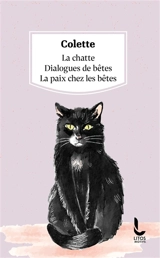 La chatte. Dialogues de bêtes. La paix chez les bêtes - Colette