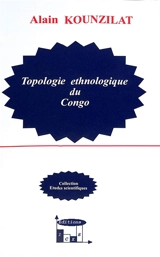 Topologie ethnologique du Congo - Alain Kounzilat
