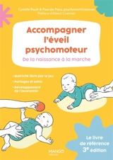 Accompagner l'éveil psychomoteur : de la naissance à la marche : le livre de référence - Pascale Pavy