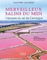 Merveilleux salins du Midi : l'épopée du sel de Camargue - Ariane Fornia