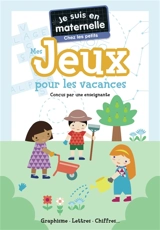 Je suis en maternelle, chez les petits : mes jeux pour les vacances : graphisme, lettres, chiffres... - Astrid Chef d'Hotel