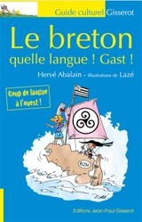 Le breton : quelle langue ! Gast ! - Hervé Abalain
