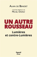 Un autre Rousseau : Lumières et contre-Lumières - Alain de Benoist