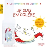 Les émotions de Gaston. Je suis en colère - Aurélie Chien Chow Chine