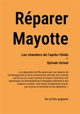 Réparer Mayotte : Les chantiers de l'après-Chido - Sylvain Grisot