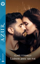 Liaison avec un roi - Clare Connelly