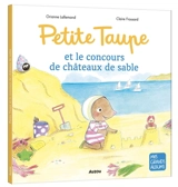 Petite Taupe et le concours de châteaux de sable - Orianne Lallemand