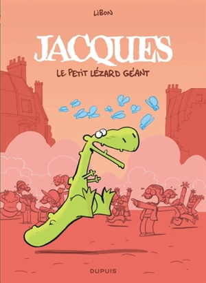 Jacques le petit lézard géant : intégrale - Libon