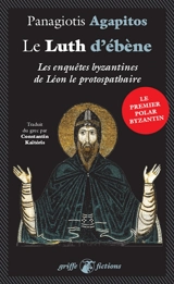 Enquêtes à Byzance. Le luth d'ébène - Panagiotis A. Agapitos