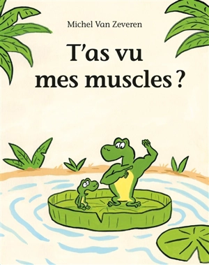 T'as vu mes muscles ? - Michel Van Zeveren