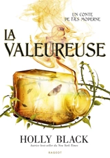 Un conte de faes moderne. Vol. 2. La valeureuse - Holly Black