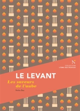 Le Levant : les saveurs de l'aube - Noha Baz