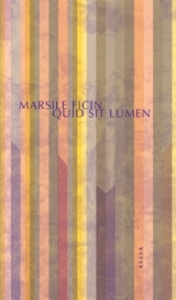 Quid sit lumen. L'art de la lumière - Marsile Ficin