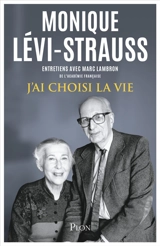 J'ai choisi la vie : entretiens avec Marc Lambron de l'Académie française - Monique Lévi-Strauss