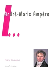 I... André-Marie Ampère - Thierry Saudejaud