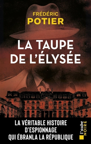 La taupe de l'Elysée - Frédéric Potier