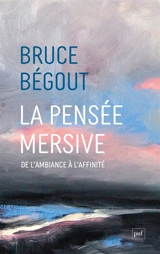 La pensée mersive : de l'ambiance à l'affinité - Bruce Bégout