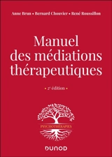 Manuel des médiations thérapeutiques - Anne Brun