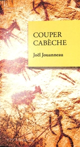 Couper cabèche - Joël Jouanneau