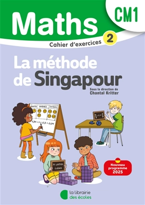 Maths, la méthode de Singapour, CM1 : cahier d'exercices 2 : nouveau programme 2025 - Chantal Kritter