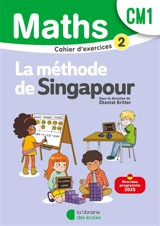Maths, la méthode de Singapour, CM1 : cahier d'exercices 2 : nouveau programme 2025 - Chantal Kritter