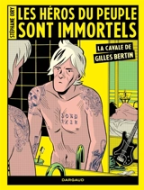 Les héros du peuple sont immortels : la cavale de Gilles Bertin - Stéphane Oiry