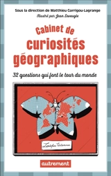 Cabinet de curiosités géographiques : 32 questions qui font le tour du monde