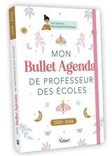 Mon bullet agenda de professeur des écoles : 2025-2026 - Marina Dillé