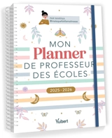 Mon planner de professeur des écoles : 2025-2026 - Marina Dillé