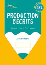Production d'écrits CE2 : j'écris... tous les jours ! : programmes 2025 - Aline Delaporte-El Adrham