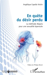 En quête du désir perdu : la méthode Alegria pour une sexualité épanouie - Angélique Capelle Voisin
