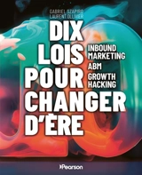 Dix lois pour changer d'ère : inbound marketing, ABM, growth hacking - Gabriel Szapiro