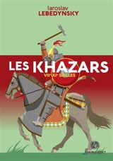 Les Khazars : VII-XIe siècles - Iaroslav Lebedynsky