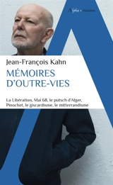 Mémoires d'outre-vies. Vol. 1. La Libération, mai 68, le putsch d'Alger, Pinochet, le giscardisme, le mitterrandisme - Jean-François Kahn
