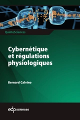 Cybernétique et régulations physiologiques - Bernard Calvino
