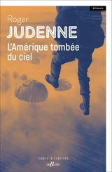 L'Amérique tombée du ciel - Roger Judenne