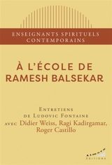 A l'école de Ramesh Balsekar : entretiens de Ludovic Fontaine - Didier Weiss