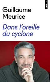 Dans l'oreille du cyclone - Guillaume Meurice